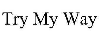 TRY MY WAY
