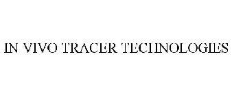 IN VIVO TRACER TECHNOLOGIES