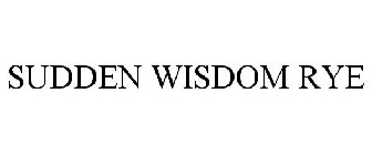 SUDDEN WISDOM RYE