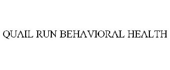 QUAIL RUN BEHAVIORAL HEALTH