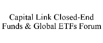CAPITAL LINK CLOSED-END FUNDS & GLOBAL ETFS FORUM