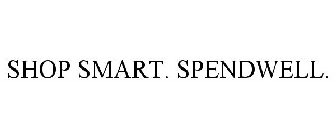 SHOP SMART. SPENDWELL.