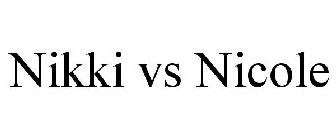 NIKKI VS NICOLE