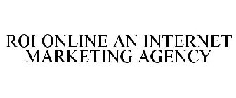 ROI ONLINE AN INTERNET MARKETING AGENCY