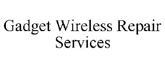 GADGET WIRELESS REPAIR SERVICES