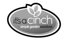 IT'S A CINCH SIMPLE GARDEN SOLUTIONS