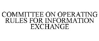 COMMITTEE ON OPERATING RULES FOR INFORMATION EXCHANGE