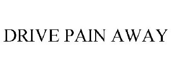 DRIVE PAIN AWAY
