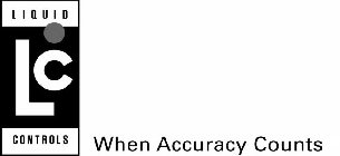 LIQUID CONTROLS LC WHEN ACCURACY COUNTS