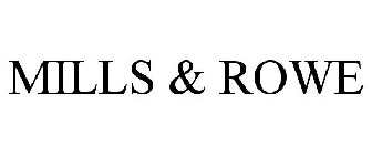 MILLS & ROWE