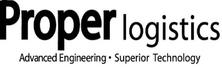 PROPER LOGISTICS ADVANCED ENGINEERING SUPERIOR TECHNOLOGY