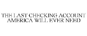 THE LAST CHECKING ACCOUNT AMERICA WILL EVER NEED