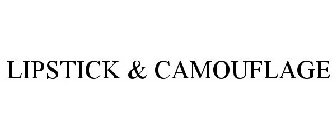 LIPSTICK & CAMOUFLAGE