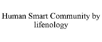 HUMAN SMART COMMUNITY BY LIFENOLOGY