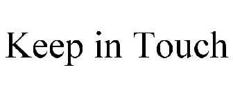 KEEP IN TOUCH