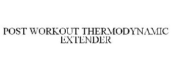 POST WORKOUT THERMODYNAMIC EXTENDER
