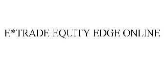 E*TRADE EQUITY EDGE ONLINE