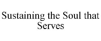 SUSTAINING THE SOUL THAT SERVES