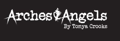 ARCHES &ANGELS BY TONYA CROOKS