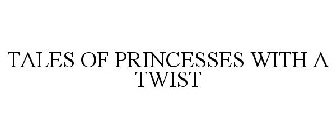TALES OF PRINCESSES WITH A TWIST