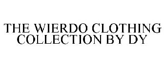 THE WIERDO CLOTHING COLLECTION BY DY