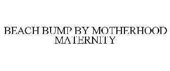 BEACH BUMP BY MOTHERHOOD MATERNITY