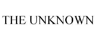 THE UNKNOWN