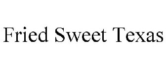 FRIED SWEET TEXAS