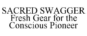 SACRED SWAGGER FRESH GEAR FOR THE CONSCIOUS PIONEER