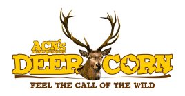 ACN'S AGRIPRODUCTS DEEP CORN FEEL THE CALL OF THE WILD