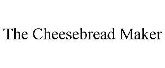 THE CHEESEBREAD MAKER