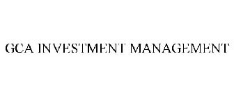 GCA INVESTMENT MANAGEMENT