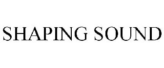 SHAPING SOUND