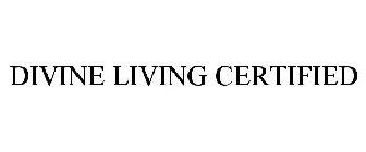 DIVINE LIVING CERTIFIED