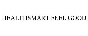 HEALTHSMART FEEL GOOD