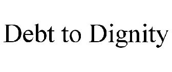 DEBT TO DIGNITY