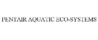 PENTAIR AQUATIC ECO-SYSTEMS