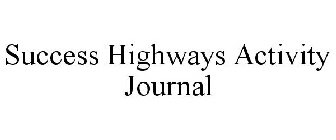 SUCCESS HIGHWAYS ACTIVITY JOURNAL