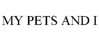 MY PETS AND I
