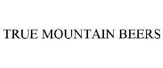 TRUE MOUNTAIN BEERS