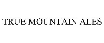 TRUE MOUNTAIN ALES