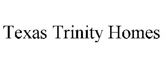 TEXAS TRINITY HOMES