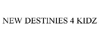 NEW DESTINIES 4 KIDZ