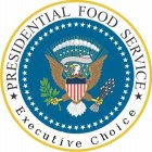 PRESIDENTIAL FOOD SERVICE EXECUTIVE CHOICE