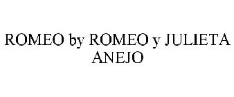 ROMEO BY ROMEO Y JULIETA ANEJO