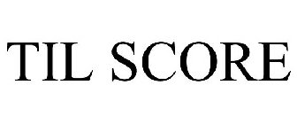 TIL SCORE