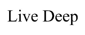 LIVE DEEP
