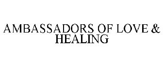 AMBASSADORS OF LOVE & HEALING