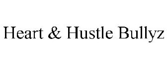 HEART & HUSTLE BULLYZ
