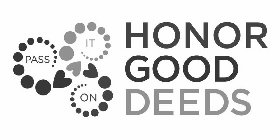 HONOR GOOD DEEDS PASS IT ON